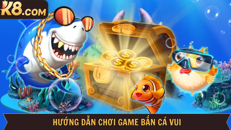 Hướng dẫn cách tham gia chơi game bắn cá dễ dàng