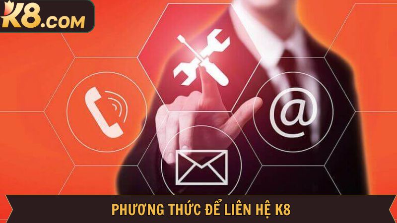 Những cách thức liên hệ K8 nổi bật tại sân chơi