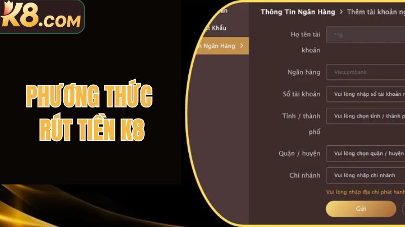Rút Tiền K8 - Giao Dịch Nhanh Gọn, Chỉ Với Vài Bước 3 Những phương thức rút tiền K8 thường thấy