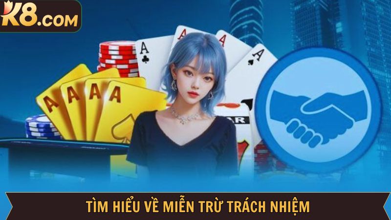 Miễn Trừ Trách Nhiệm Tại K8 - Cam Kết Minh Bạch Khi Cá Cược 1 Giới thiệu tổng quát về miễn trừ trách nhiệm tại K8
