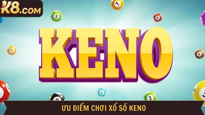 Điểm thu hút của Keno tại nhà cái K8